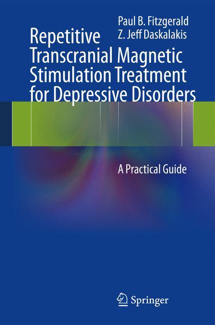 Repetitive Transcranial Magnetic Stimulation Treatment for Depressive Disorders A Practical Guide