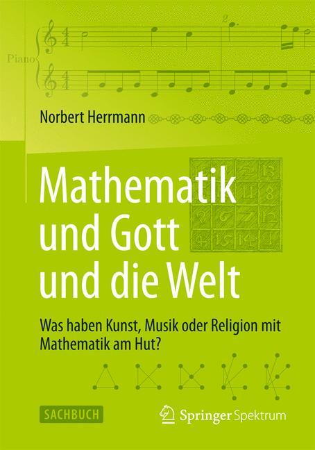 Mathematik und Gott und die Welt Was haben Kunst, Musik oder Religion mit Mathematik am Hut?