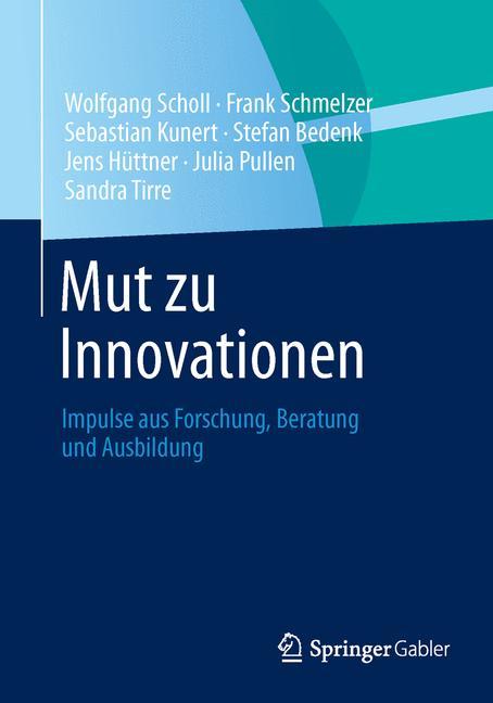 Mut zu Innovationen Impulse aus Forschung, Beratung und Ausbildung