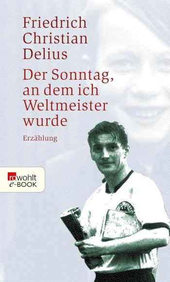 Der Sonntag, an dem ich Weltmeister wurde 