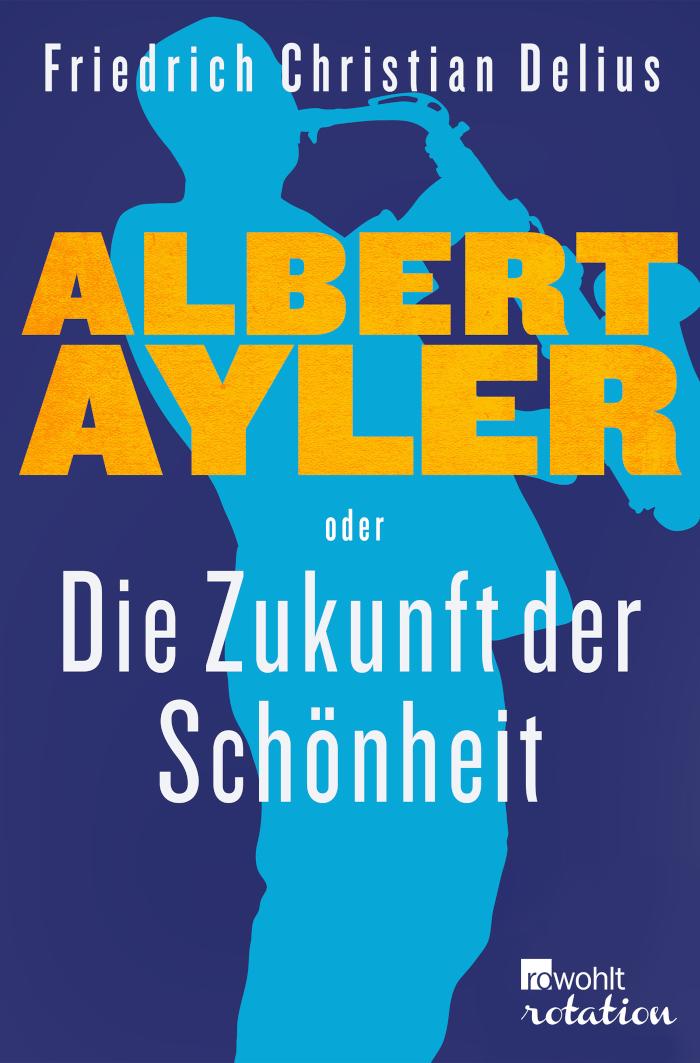 Albert Ayler oder Die Zukunft der Schönheit 