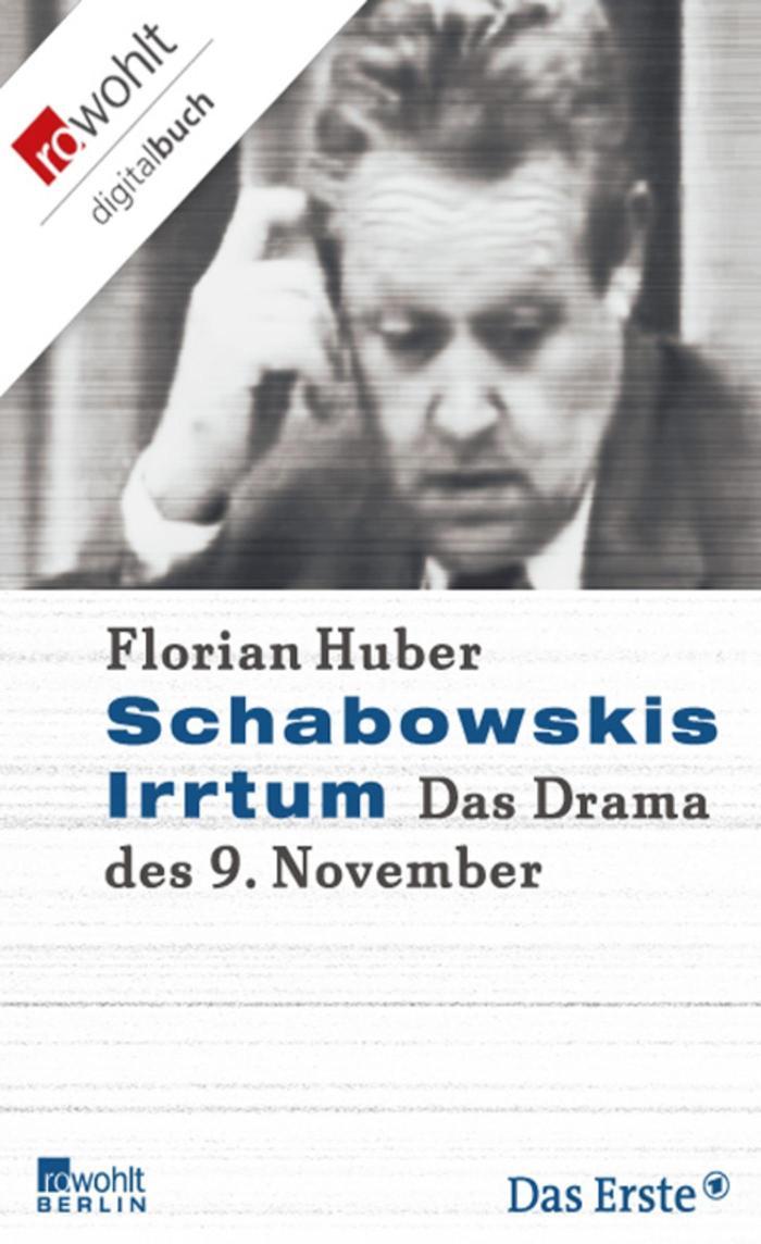 Schabowskis Irrtum Das Drama des 9. November