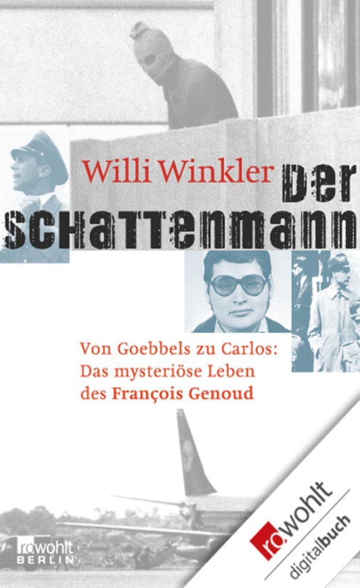 Der Schattenmann Von Goebbels zu Carlos: Das mysteriöse Leben des François Genoud