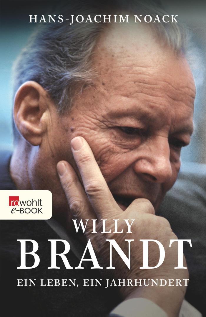 Willy Brandt Ein Leben, ein Jahrhundert