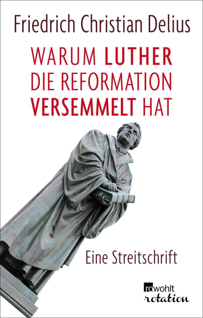 Warum Luther die Reformation versemmelt hat Eine Streitschrift
