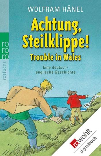 Achtung, Steilklippe! - Trouble in Wales Eine deutsch-englische Geschichte