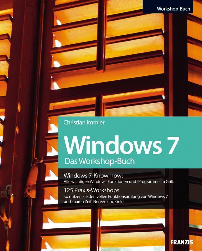 Windows 7 Das Workshop-Buch Alle wichtigen Windows-Funktionen und -Programme im Griff