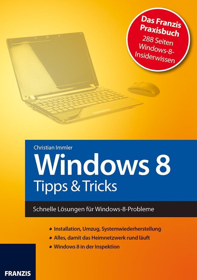 Windows 8 - Tipps& Tricks Schnelle Lösungen für Windows-8-Probleme