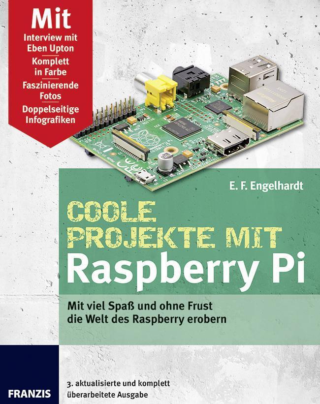 Coole Projekte mit Raspberry Pi Mit viel Spaß und ohne Frust die Welt des Raspberry erobern