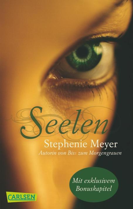 Seelen Ein romantischer Zukunftsroman von der Bestsellerautorin Stephenie Meyer