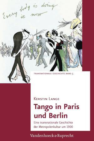 Tango in Paris und Berlin Eine transnationale Geschichte der Metropolenkultur um 1900