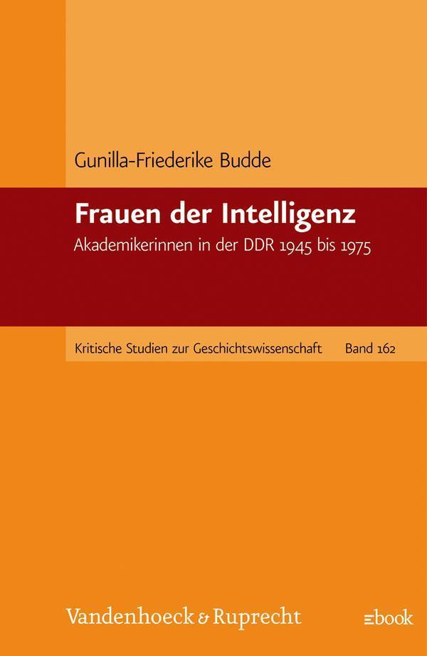 Frauen der Intelligenz Akademikerinnen in der DDR 1945 bis 1975