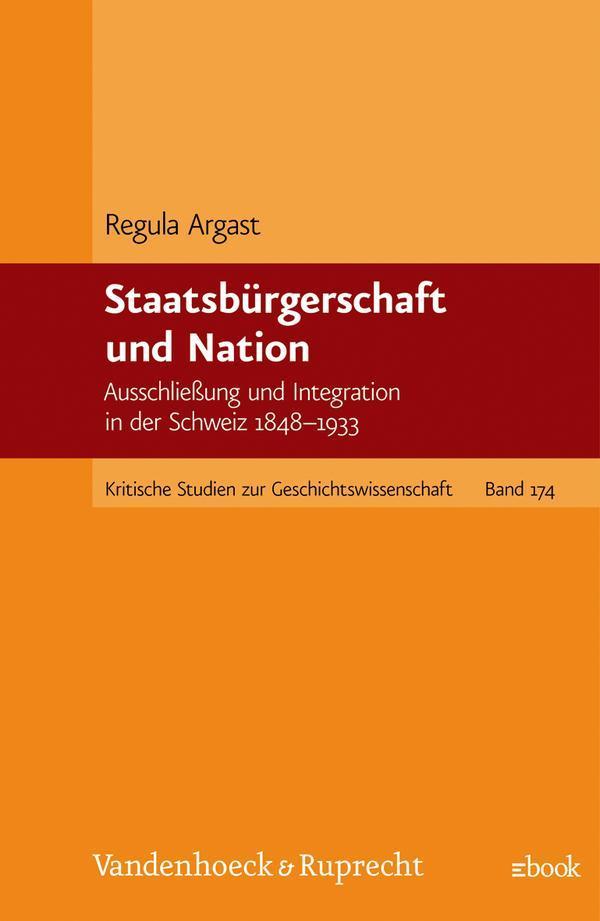 Staatsbürgerschaft und Nation Ausschließung und Integration in der Schweiz 1848-1933