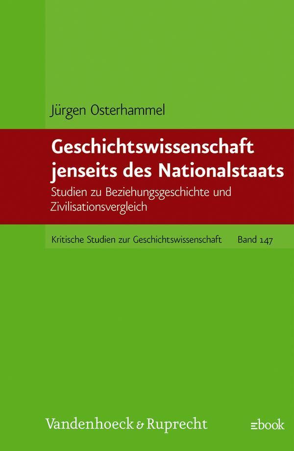 Geschichtswissenschaft jenseits des Nationalstaats Studien zu Beziehungsgeschichte und Zivilisationsvergleich