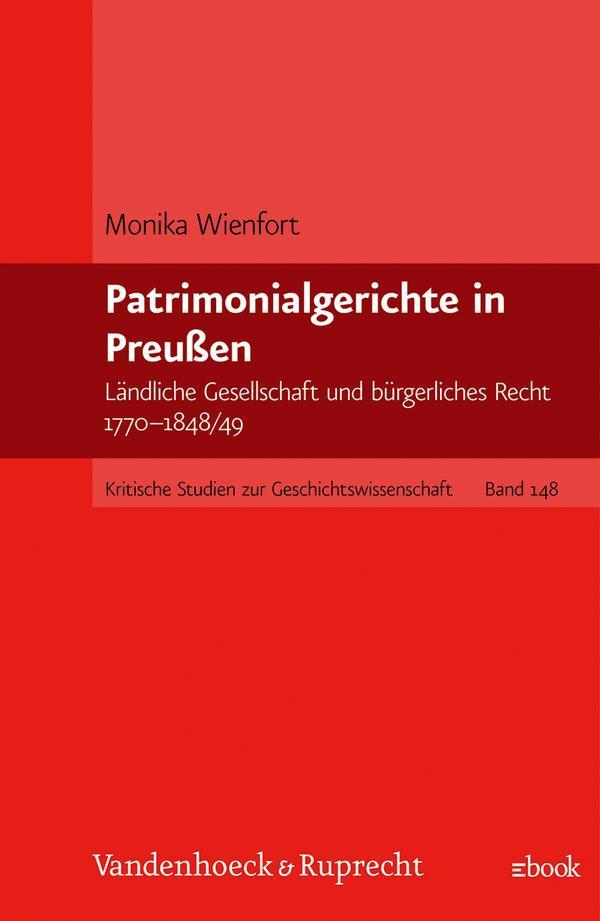 Patrimonialgerichte in Preußen Ländliche Gesellschaft und bürgerliches Recht 1770-1848/49