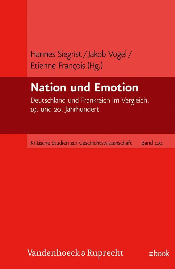 Nation und Emotion Deutschland und Frankreich im Vergleich. 19. und 20. Jahrhundert