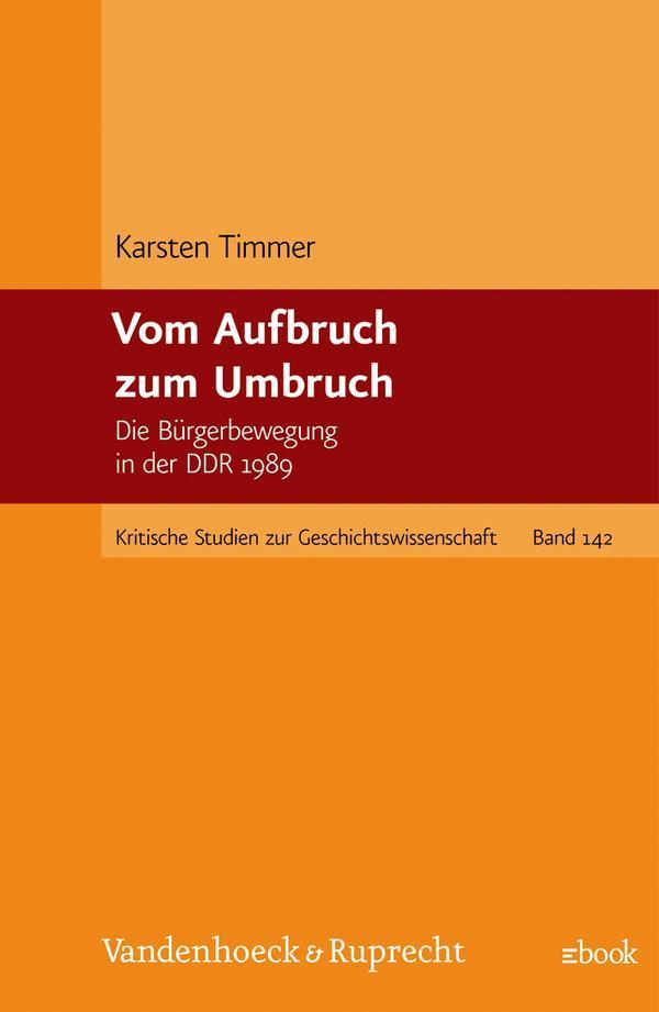 Vom Aufbruch zum Umbruch Die Bürgerbewegung in der DDR 1989