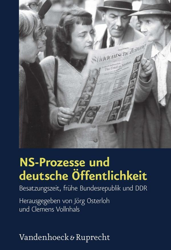 NS-Prozesse und deutsche Öffentlichkeit Besatzungszeit, frühe Bundesrepublik und DDR