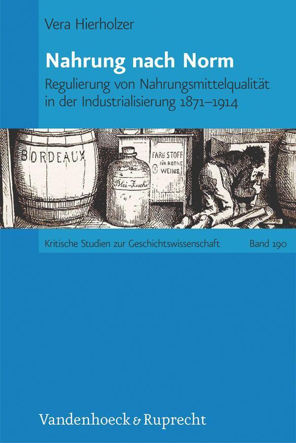 Nahrung nach Norm Regulierung von Nahrungsmittelqualität in der Industrialisierung 1871-1914