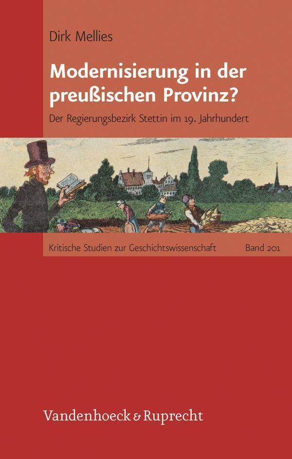 Modernisierung in der preußischen Provinz? Der Regierungsbezirk Stettin im 19. Jahrhundert