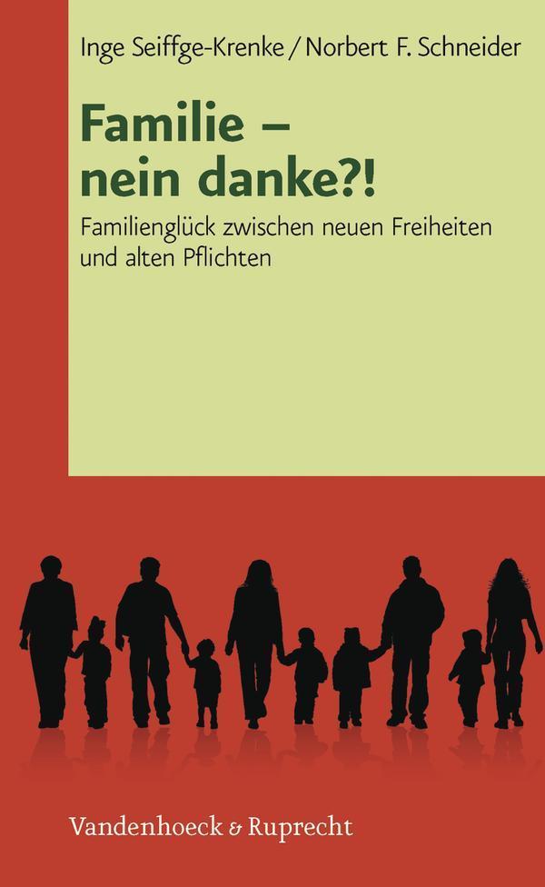 Familie - nein danke?! Familienglück zwischen neuen Freiheiten und alten Pflichten