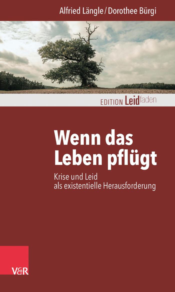 Wenn das Leben pflügt Krise und Leid als existentielle Herausforderung