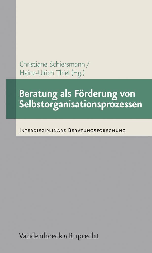 Beratung als Förderung von Selbstorganisationsprozessen Empirische Studien zur Beratung von Personen und Organisationen auf der Basis der Synergetik