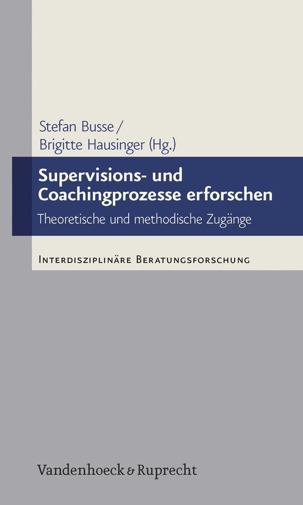 Supervisions- und Coachingprozesse erforschen Theoretische und methodische Zugänge