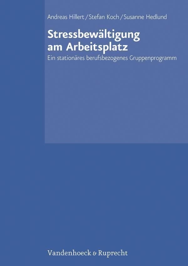 Stressbewältigung am Arbeitsplatz Ein stationäres berufsbezogenes Gruppenprogramm. Trainerhandbuch