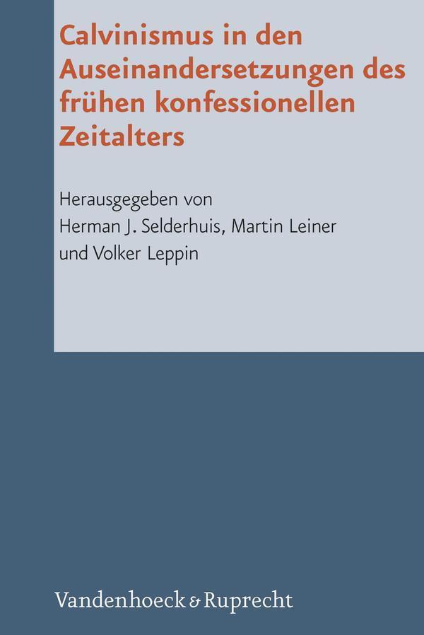 Calvinismus in den Auseinandersetzungen des frühen konfessionellen Zeitalters 