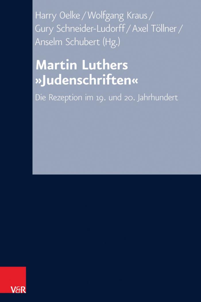 Martin Luthers »Judenschriften« Die Rezeption im 19. und 20. Jahrhundert