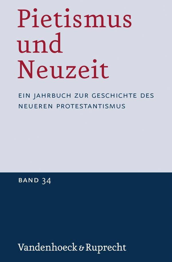 Pietismus und Neuzeit Band 34 - 2008 Ein Jahrbuch zur Geschichte des neueren Protestantismus