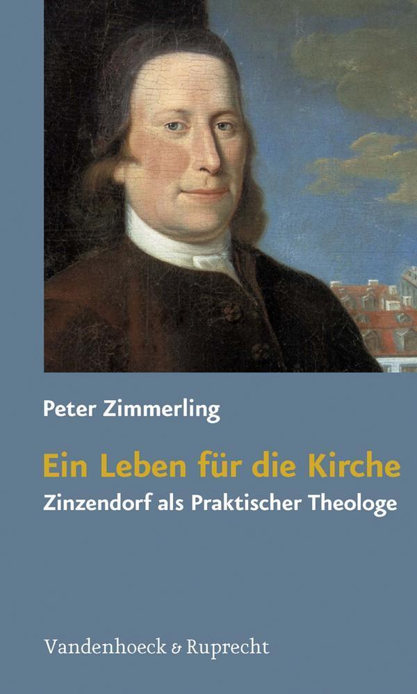Ein Leben für die Kirche Zinzendorf als Praktischer Theologe