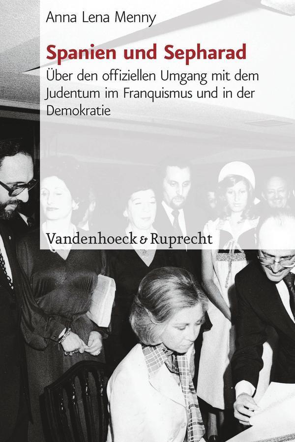 Spanien und Sepharad Über den offiziellen Umgang mit dem Judentum im Franquismus und in der Demokratie