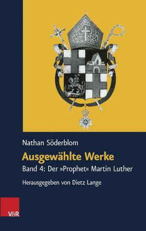 Ausgewählte Werke Band 4: Der »Prophet« Martin Luther