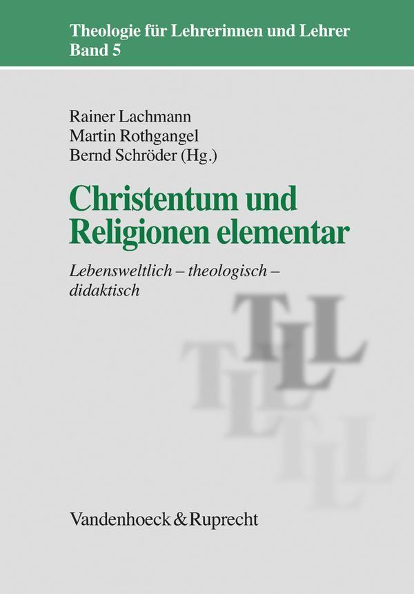 Christentum und Religionen elementar Lebensweltlich - theologisch - didaktisch