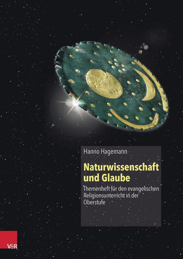 Naturwissenschaft und Glaube Themenheft für den evangelischen Religionsunterricht in der Oberstufe