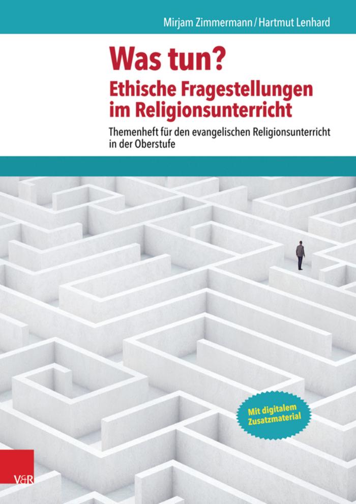 Was tun? Ethische Fragestellungen im Religionsunterricht 