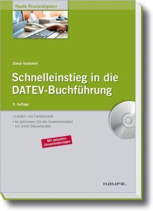 Schnelleinstieg in die DATEV-Buchführung. Haufe Schnelleinstieg Lexikon und Fallbeispiele. So optimieren Sie die Zusammenarbeit mit Ihrem Steuerberater. Mit aktuellen Steueränderungen