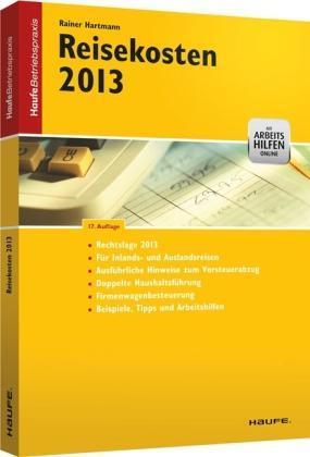 Reisekosten 2011. Haufe Betriebspraxis Rechtslage 2011. Mit Beispielen, Tipps und Arbeitshilfen zur Umsetzung. Für Inlands- und Auslandsreisen. Alle Auswirkungen der neuen Lohnsteuer-Richtlinien