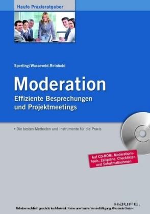 Moderation Effiziente Besprechungen und Projektmeetings (Haufe Praxisratgeber)