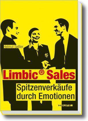 Limbic Sales Spitzenverkäufe durch Emotionen. Haufe Sachbuch Wirtschaft Spitzenverkäufe durch Emotionen
