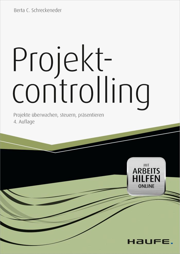 Projektcontrolling - mit Arbeitshilfen online Projekte überwachen, steuern, präsentieren