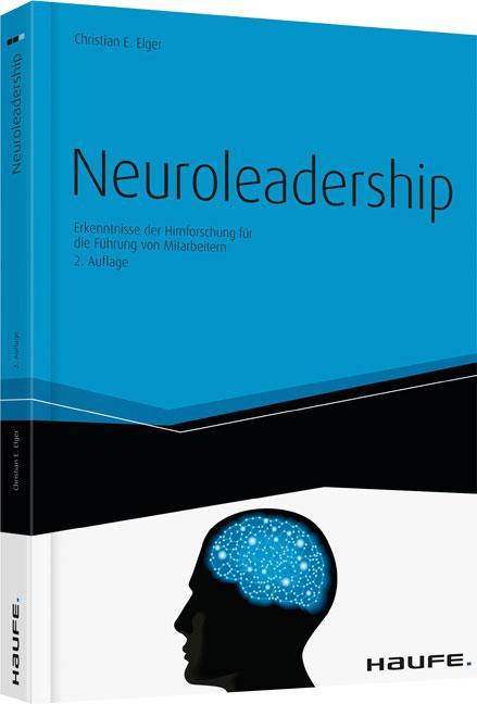 Neuroleadership Erkenntnisse der Hirnforschung für die Führung von Mitarbeitern