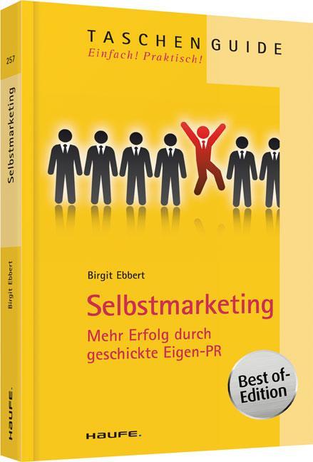 Selbstmarketing Mehr Erfolg durch geschickte Eigen-PR