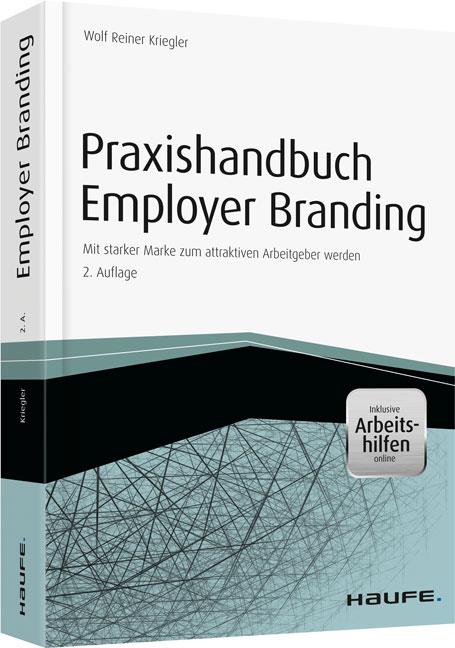 Praxishandbuch Employer Branding - mit Mit starker Marke zum attraktiven Arbeitgeber