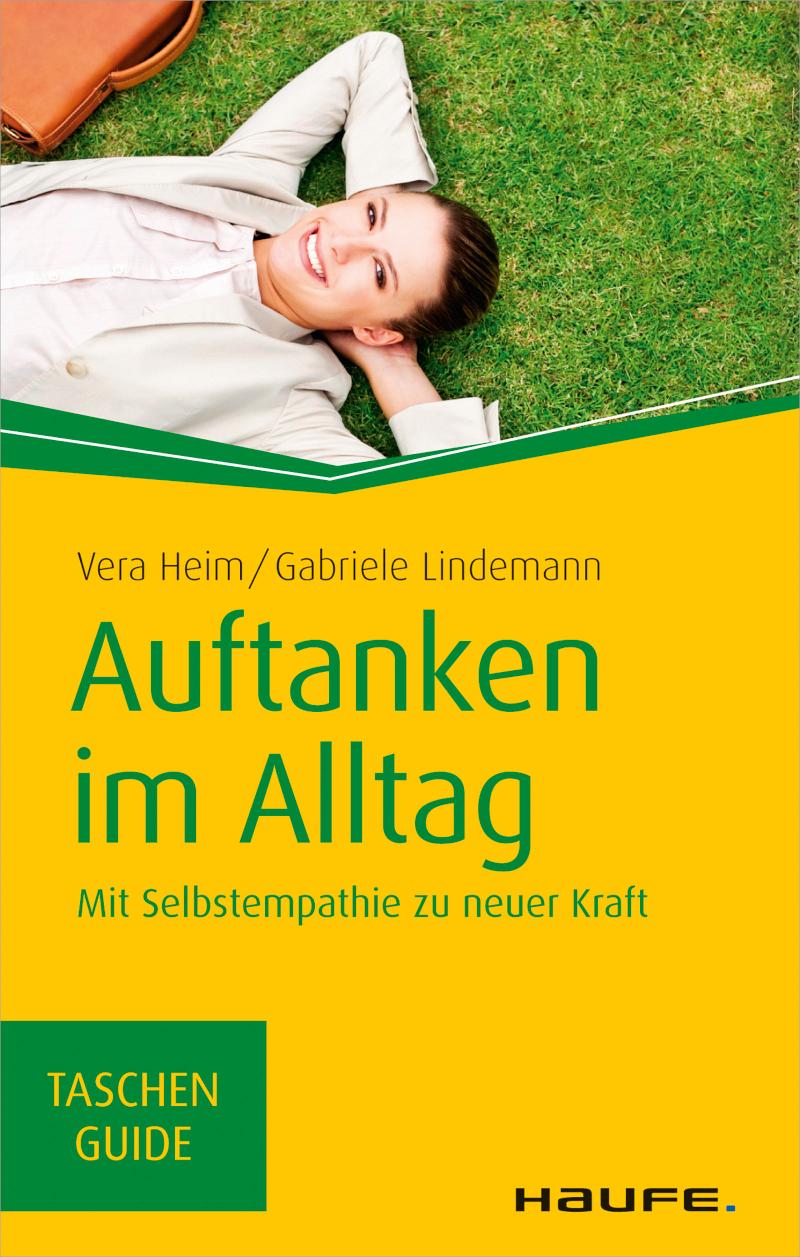 Auftanken im Alltag Mit Selbstempathie zu neuer Kraft