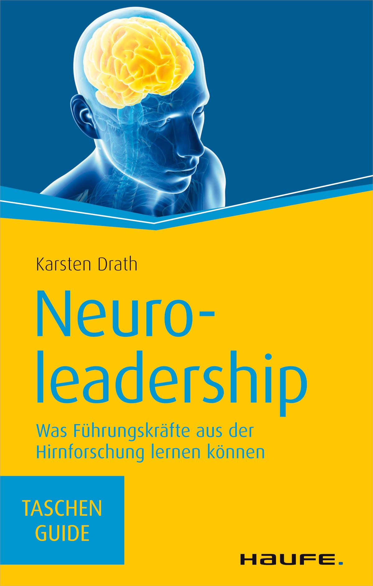 Neuroleadership Was Führungskräfte aus der Hirnforschung lernen können