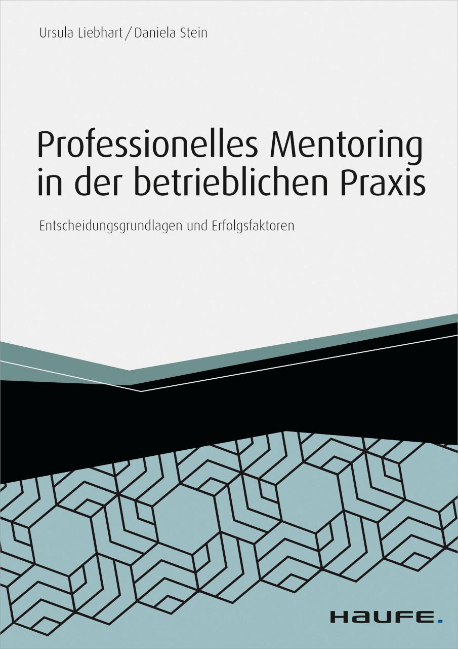 Professionelles Mentoring in der betrieblichen Praxis Entscheidungsgrundlagen und Erfolgsfaktoren
