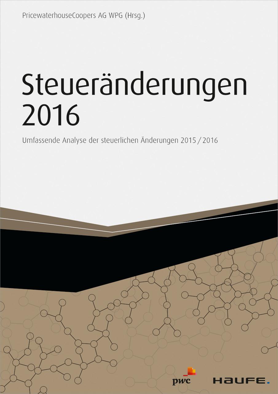 Steueränderungen 2016 Umfassende Analyse der steuerlichen Änderungen 2015/2016